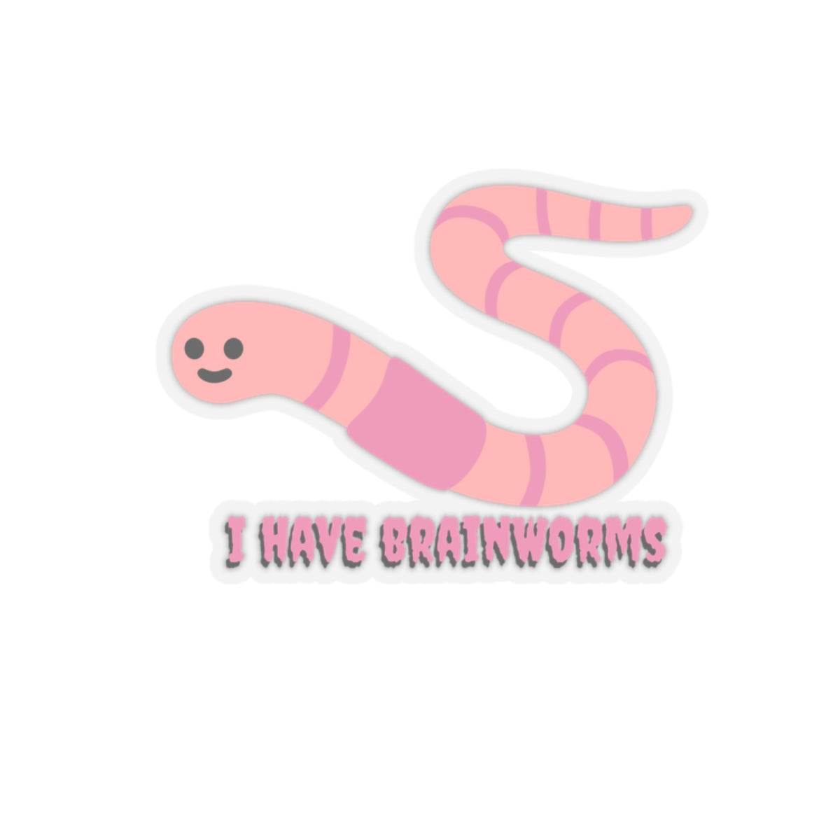 I have Brainworms Sticker (Transparent)